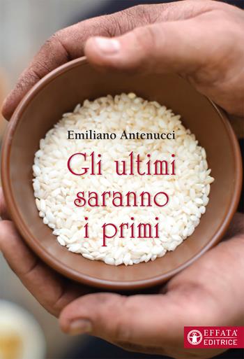 Gli ultimi saranno i primi - Emiliano Antenucci - Libro Effatà Editrice 2019, Il respiro dell'anima | Libraccio.it