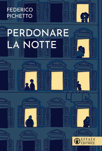 Perdonare la notte - Federico Pichetto - Libro Effatà Editrice 2024, Il respiro dell'anima | Libraccio.it