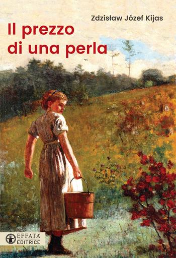 Il prezzo di una perla - Zdzislaw Józef Kijas - Libro Effatà Editrice 2020, Le bussole | Libraccio.it