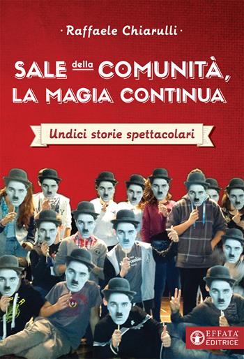 Sale della Comunità, la magia continua. Undici storie spettacolari - Raffaele Chiarulli - Libro Effatà Editrice 2019, Comunicazione e pastorale | Libraccio.it