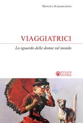 Viaggiatrici. Lo sguardo delle donne sul mondo