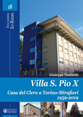 Villa S. Pio X. Casa del Clero a Torino-Mirafiori 1959-2019 - Giuseppe Tuninetti - Libro Effatà Editrice 2020, Studia Taurinensia. San Massimo | Libraccio.it
