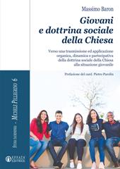 Giovani e dottrina sociale della Chiesa. Verso una trasmissione ed applicazione organica, dinamica e partecipativa della dottrina sociale della Chiesa alla situazione giovanile