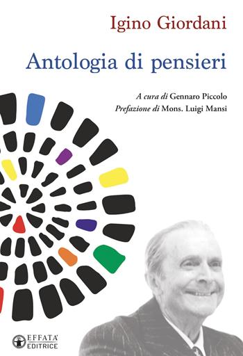 Antologia di pensieri - Igino Giordani - Libro Effatà 2020, Comunicare l'assoluto | Libraccio.it