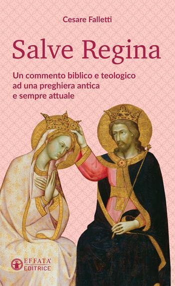 Salve Regina. Un commento biblico e teologico ad una preghiera antica e sempre attuale - Cesare Falletti - Libro Effatà Editrice 2021, Il respiro dell'anima | Libraccio.it