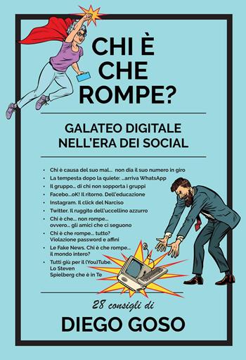 Chi è che rompe? Galateo digitale nell'era dei social. Ediz. illustrata - Diego Goso - Libro Effatà Editrice 2020, Vivere in pienezza | Libraccio.it