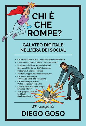 Chi è che rompe? Galateo digitale nell'era dei social. Ediz. illustrata - Diego Goso - Libro Effatà 2020, Vivere in pienezza | Libraccio.it