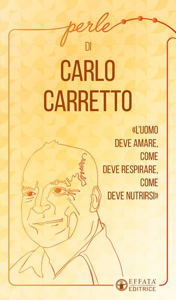 Perle di Carlo Carretto - Carlo Carretto, Daniele Pauletto - Libro Effatà 2022, La collana di perle | Libraccio.it