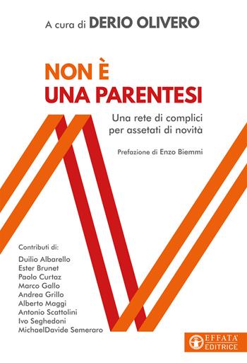 Non è una parentesi. Una rete di complici per assetati di novità  - Libro Effatà Editrice 2020, Comunicare l'assoluto | Libraccio.it