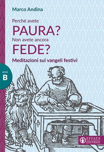 Perché avete paura? Non avete ancora fede? Meditazioni sui Vangeli festivi. Anno B - Marco Andina - Libro Effatà Editrice 2020, Il respiro dell'anima | Libraccio.it
