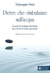 Pietre che rimbalzano sull'acqua. Cerchi di teologia del limite per vivere il nuovo presente