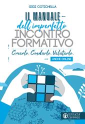 Il manuale dell'imperfetto incontro formativo. Crearlo. Condurlo. Valutarlo. Anche online