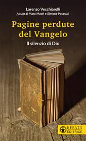 Il silenzio di Dio. Le pagine perdute del Vangelo