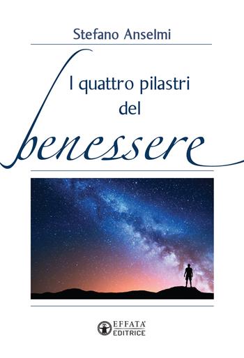 I quattro pilastri del benessere - Stefano Anselmi - Libro Effatà 2022, Vivere in pienezza | Libraccio.it