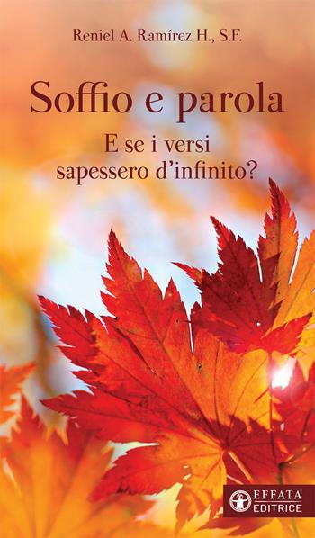 Soffio e parola. E se i versi sapessero d'infinito? - Reniel Alí Ramírez Herrera - Libro Effatà Editrice 2021, Libera-mente | Libraccio.it