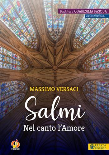 Salmi. Nel canto l'Amore. Partiture Quaresima Pasqua. Anno liturgico B - Massimo Versaci - Libro Effatà Editrice 2021, L' occhio dell'anima | Libraccio.it