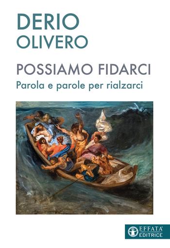 Possiamo fidarci. Parola e parole per rialzarci - Derio Olivero - Libro Effatà Editrice 2021, Il respiro dell'anima | Libraccio.it