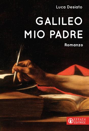 Galileo mio padre - Luca Desiato - Libro Effatà Editrice 2021, Libera-mente | Libraccio.it