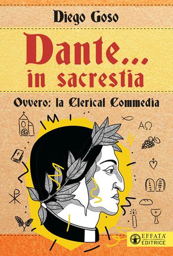 Dante... in sacrestia. Ovvero: la Clerical Commedia - Diego Goso - Libro Effatà Editrice 2022, Libera-mente | Libraccio.it