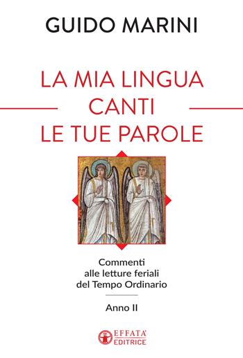 La mia lingua canti le tue parole. Commenti alle letture feriali del Tempo Ordinario (Anno II) - Guido Marini - Libro Effatà Editrice 2021, Il respiro dell'anima | Libraccio.it