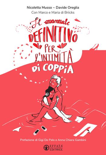 Il manuale definitivo per l'intimità di coppia. Ediz. illustrata - Nicoletta Musso, Davide Oreglia, Marco di Briicks - Libro Effatà Editrice 2021, Le chiavi della famiglia | Libraccio.it