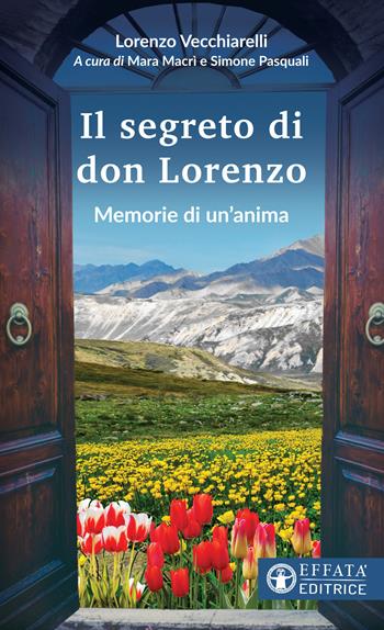 Il segreto di don Lorenzo. Memorie di un'anima - Lorenzo Vecchiarelli - Libro Effatà Editrice 2021, Il respiro dell'anima | Libraccio.it