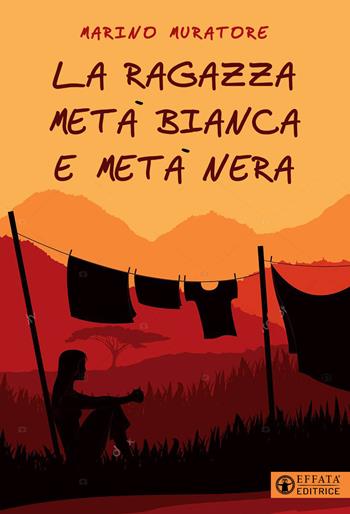 La ragazza metà bianca e metà nera - Marino Muratore - Libro Effatà Editrice 2022, Connessi | Libraccio.it