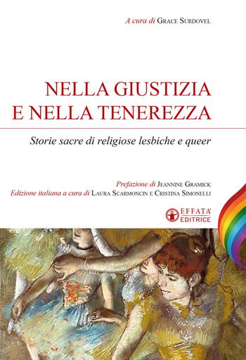 Nella giustizia e nella tenerezza. Storie sacre di religiose lesbiche e queer  - Libro Effatà Editrice 2022, Sui generis | Libraccio.it