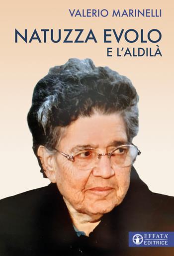 Natuzza Evolo e l'aldilà - Valerio Marinelli - Libro Effatà Editrice 2022, Le bussole | Libraccio.it