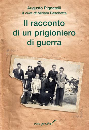 Il racconto di un prigioniero di guerra - Augusto Pignatelli - Libro Effatà Editrice 2022, Vita-grafie | Libraccio.it