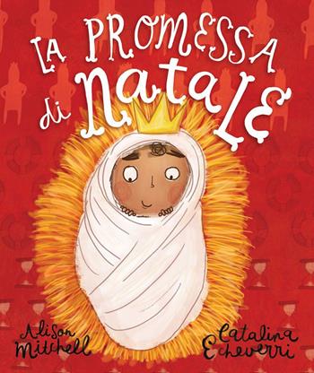 La promessa di Natale. Ediz. a colori - Alison Mitchell - Libro Effatà Editrice 2022, Cose buone per crescere | Libraccio.it