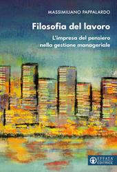 Filosofia del lavoro. L'impresa del pensiero nella gestione manageriale