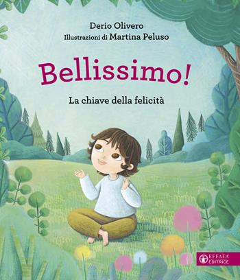 Bellissimo! La chiave della felicità. Ediz. a colori - Derio Olivero - Libro Effatà Editrice 2023, Cose buone per crescere | Libraccio.it