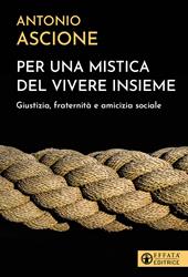 Per una mistica del vivere insieme. Giustizia, fraternità e amicizia sociale