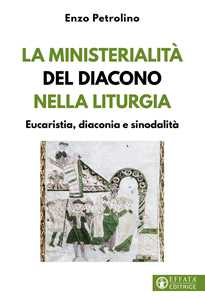 Image of La ministerialità del diacono nella liturgia. Eucaristia, diaconi...