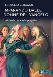 Imparando dalle donne del Vangelo. Un'introduzione alla preghiera