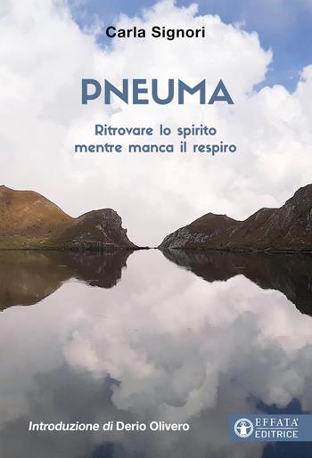 Pneuma. Ritrovare lo spirito mentre manca il respiro - Carla Signori - Libro Effatà Editrice 2022, Vita-grafie | Libraccio.it
