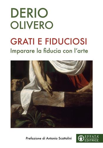 Grati e fiduciosi. Imparare la fiducia con l'arte - Derio Olivero - Libro Effatà Editrice 2025, Il respiro dell'anima | Libraccio.it