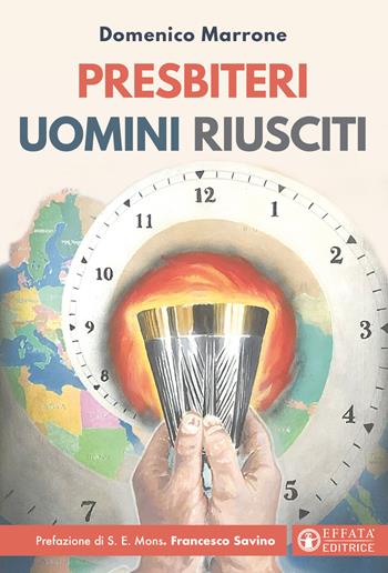 Presbiteri uomini riusciti - Domenico Marrone - Libro Effatà Editrice 2023, Comunicare l'assoluto | Libraccio.it