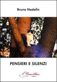 Pensieri e silenzi - Bruno Nadalin - Libro Carta e Penna 2014, Lo scrigno dei versi | Libraccio.it