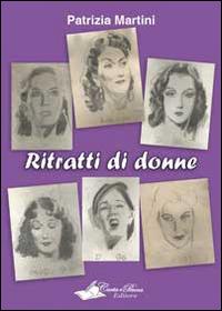 Ritratti di donne - Patrizia Martini - Libro Carta e Penna 2014, Il libro dei racconti | Libraccio.it