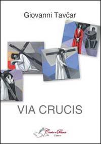 Via crucis - Giovanni Tavcar - Libro Carta e Penna 2014, Il libro dei racconti | Libraccio.it