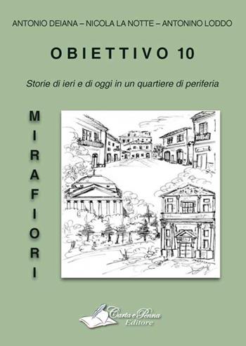 Obiettivo 10. Storie di ieri e di oggi in un quartiere di periferia - Antonio Deiana, Nicola La Notte, Antonino Loddo - Libro Carta e Penna 2015, Il libro dei racconti | Libraccio.it