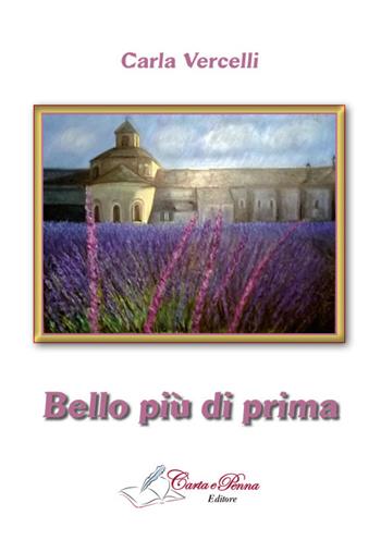 Bello più di prima - Carla Vercelli - Libro Carta e Penna 2015, Lo scrigno dei versi | Libraccio.it