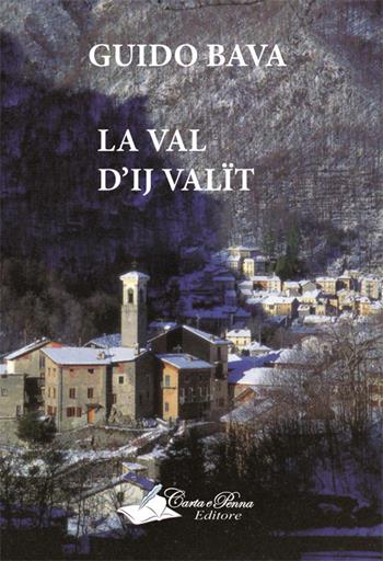 La Val d'Ij Valït - Guido Bava - Libro Carta e Penna 2015, I saggi | Libraccio.it