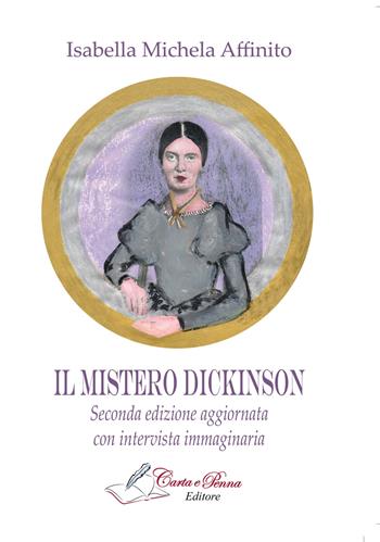 Il mistero Dickinson - Isabella Michela Affinito - Libro Carta e Penna 2015, Lo scrigno dei versi | Libraccio.it