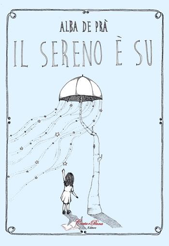 Il sereno è su - Maria Alba De Prà - Libro Carta e Penna 2015, I saggi | Libraccio.it