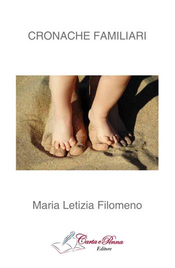 Cronache familiari - Maria Letizia Filomeno - Libro Carta e Penna 2015, Lo scrigno dei versi | Libraccio.it