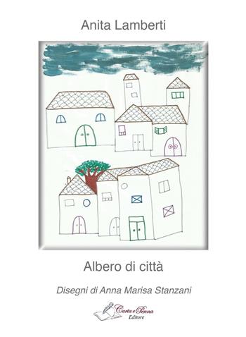 Albero di città - Anita Lamberti - Libro Carta e Penna 2016, Il libro dei racconti | Libraccio.it