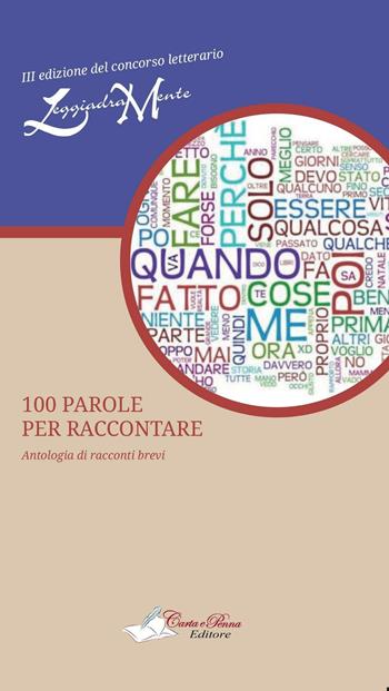 100 parole per raccontare  - Libro Carta e Penna 2016, Il libro dei racconti | Libraccio.it